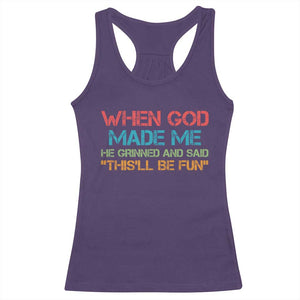 When God Made Me He Grinned And Said Funny Racerback Tank Top Sarcastic Saying Humor Christian Retro TS10 Purple Print Your Wear