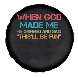 When God Made Me He Grinned And Said Funny Spare Tire Cover Sarcastic Saying Humor Christian Retro TS10 Print Your Wear