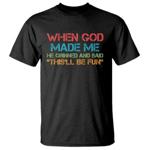 When God Made Me He Grinned And Said Funny T Shirt Sarcastic Saying Humor Christian Retro TS10 Black Print Your Wear