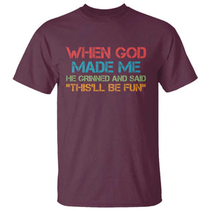 When God Made Me He Grinned And Said Funny T Shirt Sarcastic Saying Humor Christian Retro TS10 Maroon Print Your Wear