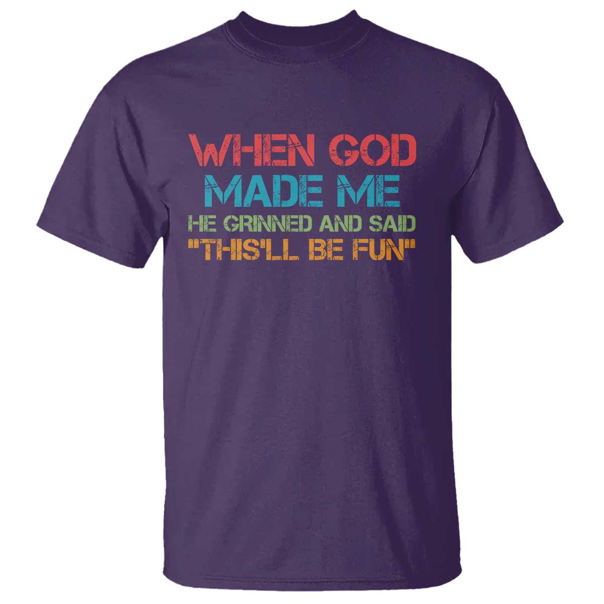 When God Made Me He Grinned And Said Funny T Shirt Sarcastic Saying Humor Christian Retro TS10 Purple Print Your Wear