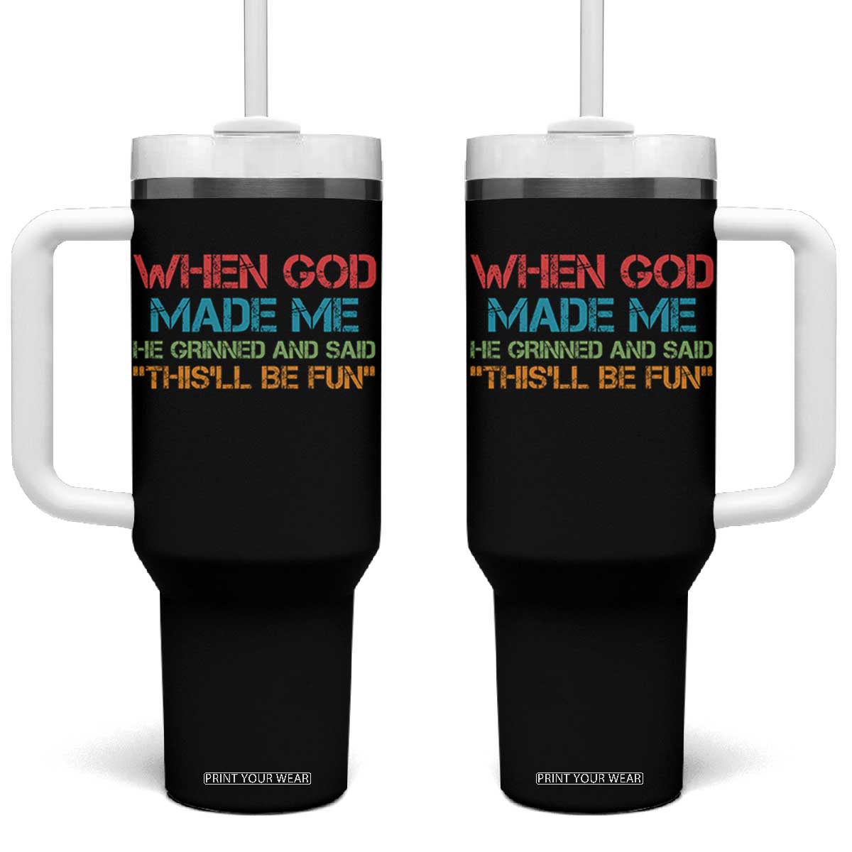 When God Made Me He Grinned And Said Funny Tumbler With Handle Sarcastic Saying Humor Christian Retro TS10 One Size: 40 oz Black Print Your Wear