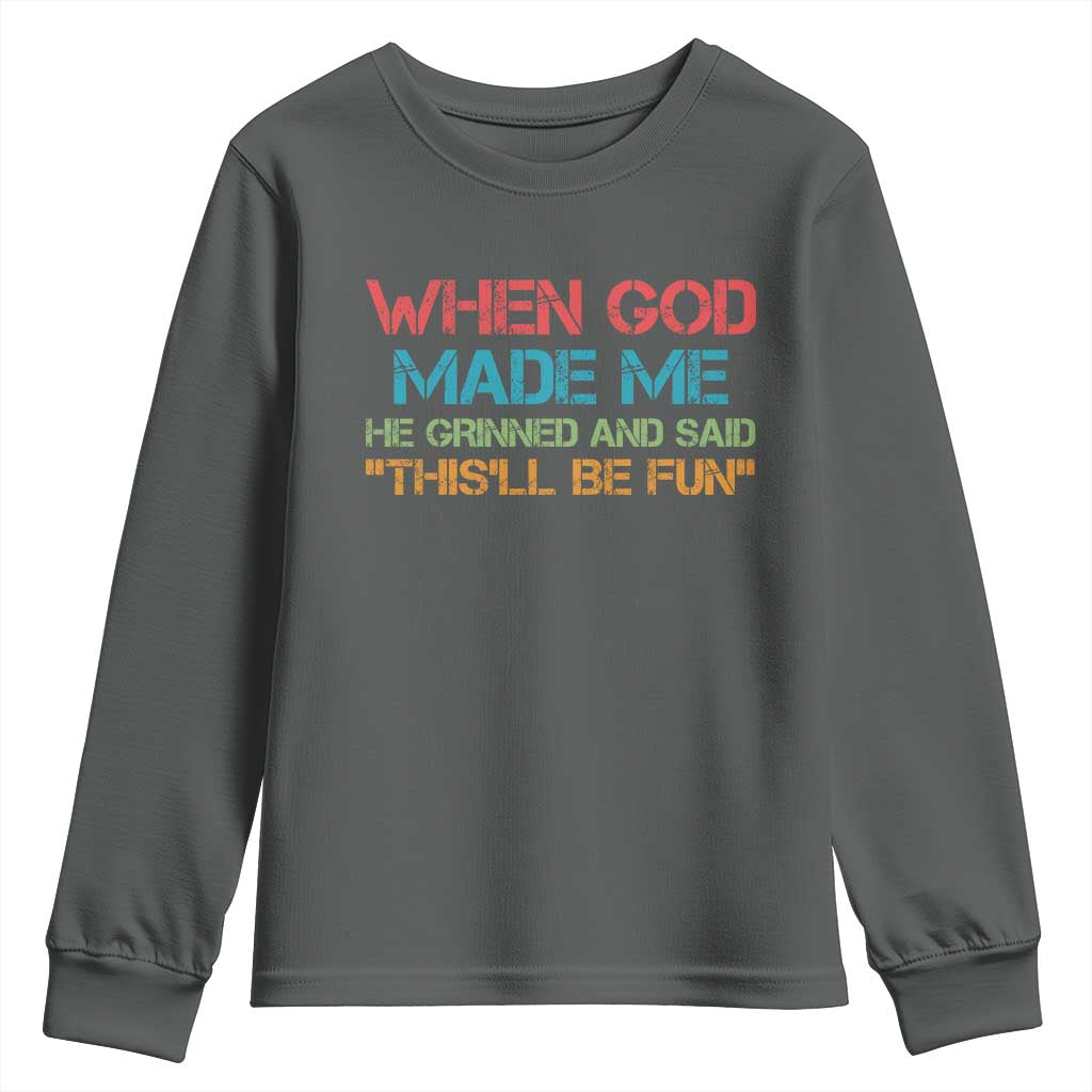 When God Made Me He Grinned And Said Funny Youth Sweatshirt Sarcastic Saying Humor Christian Retro TS10 Dark Heather Print Your Wear