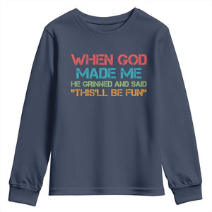 When God Made Me He Grinned And Said Funny Youth Sweatshirt Sarcastic Saying Humor Christian Retro TS10 Navy Print Your Wear