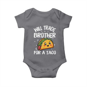 Will Trade Brother For A Taco Baby Onesie Funny Sibling Cinco De Mayo Taco Lovers TS10 Charcoal Print Your Wear