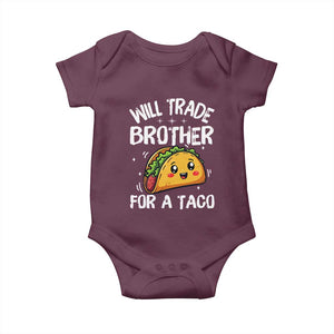 Will Trade Brother For A Taco Baby Onesie Funny Sibling Cinco De Mayo Taco Lovers TS10 Maroon Print Your Wear