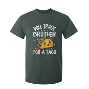 Will Trade Brother For A Taco T Shirt For Kid Funny Sibling Cinco De Mayo Taco Lovers TS10 Dark Forest Green Print Your Wear