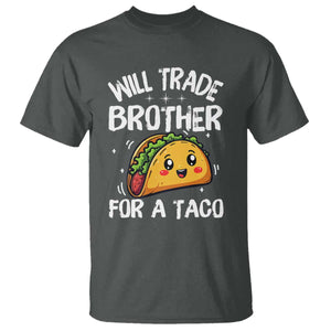 Will Trade Brother For A Taco T Shirt Funny Sibling Cinco De Mayo Taco Lovers TS10 Dark Heather Print Your Wear