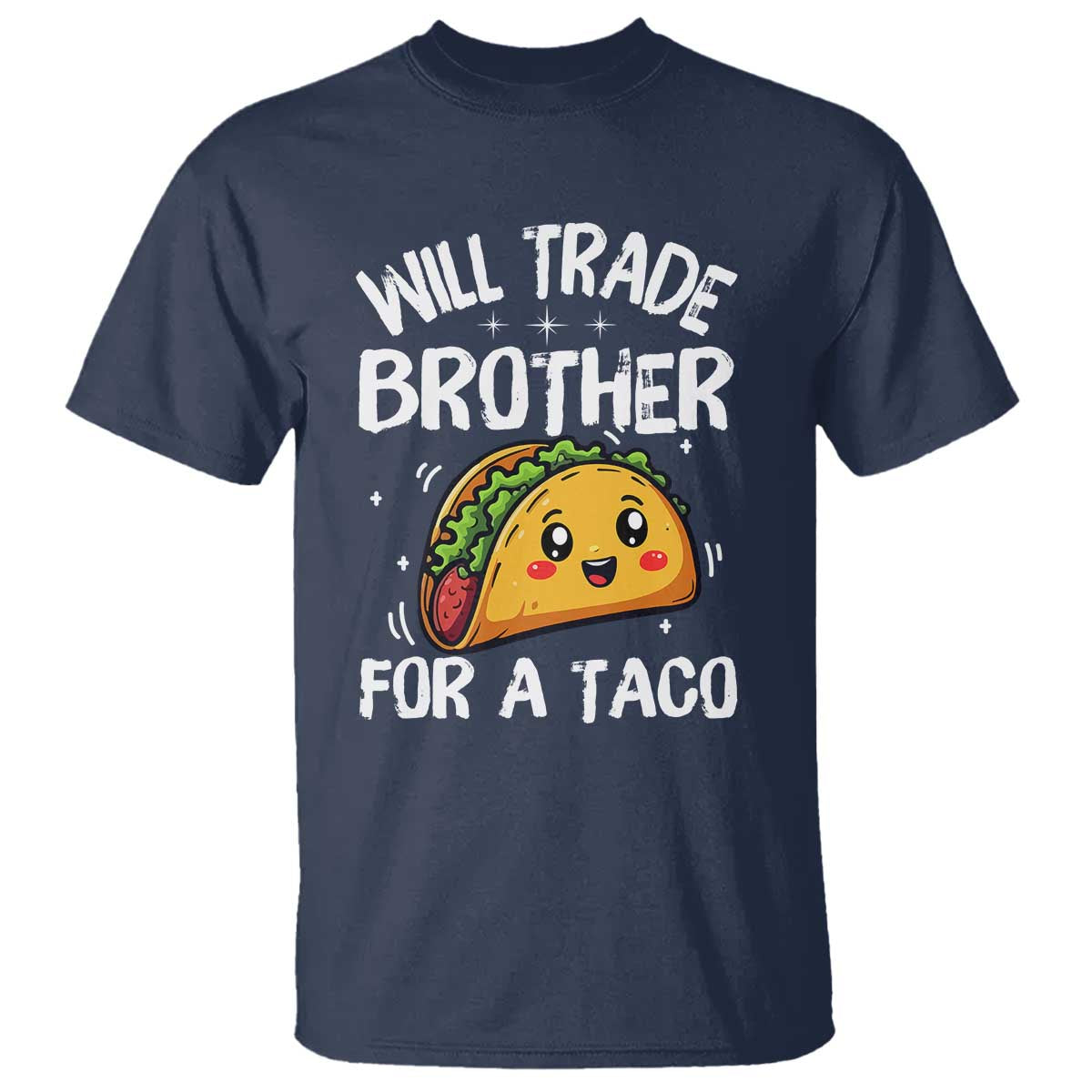 Will Trade Brother For A Taco T Shirt Funny Sibling Cinco De Mayo Taco Lovers TS10 Navy Print Your Wear