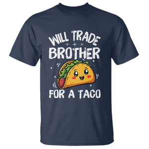 Will Trade Brother For A Taco T Shirt Funny Sibling Cinco De Mayo Taco Lovers TS10 Navy Print Your Wear