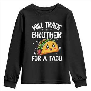 Will Trade Brother For A Taco Youth Sweatshirt Funny Sibling Cinco De Mayo Taco Lovers TS10 Black Print Your Wear