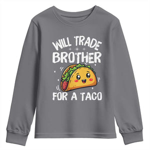 Will Trade Brother For A Taco Youth Sweatshirt Funny Sibling Cinco De Mayo Taco Lovers TS10 Charcoal Print Your Wear