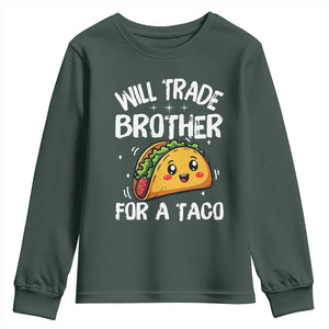Will Trade Brother For A Taco Youth Sweatshirt Funny Sibling Cinco De Mayo Taco Lovers TS10 Dark Forest Green Print Your Wear