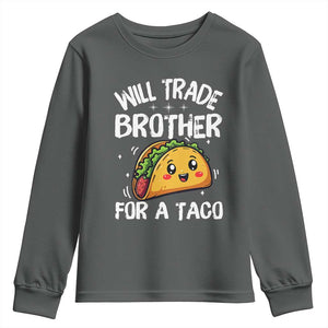 Will Trade Brother For A Taco Youth Sweatshirt Funny Sibling Cinco De Mayo Taco Lovers TS10 Dark Heather Print Your Wear