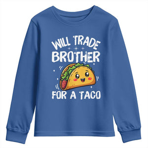 Will Trade Brother For A Taco Youth Sweatshirt Funny Sibling Cinco De Mayo Taco Lovers TS10 Royal Blue Print Your Wear