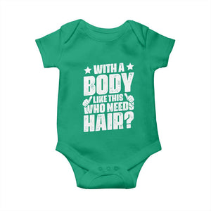 With A Body Like This Who Needs Hair Baby Onesie Dad Bald Man Father's Day TS11 Irish Green Print Your Wear