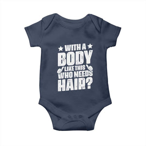 With A Body Like This Who Needs Hair Baby Onesie Dad Bald Man Father's Day TS11 Navy Print Your Wear