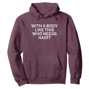 With A Body Like This Who Needs Hair Hoodie Funny Mens Bald Dad Grandpa TS10 Maroon Print Your Wear