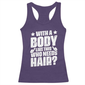 With A Body Like This Who Needs Hair Racerback Tank Top Dad Bald Man Father's Day TS11 Purple Print Your Wear