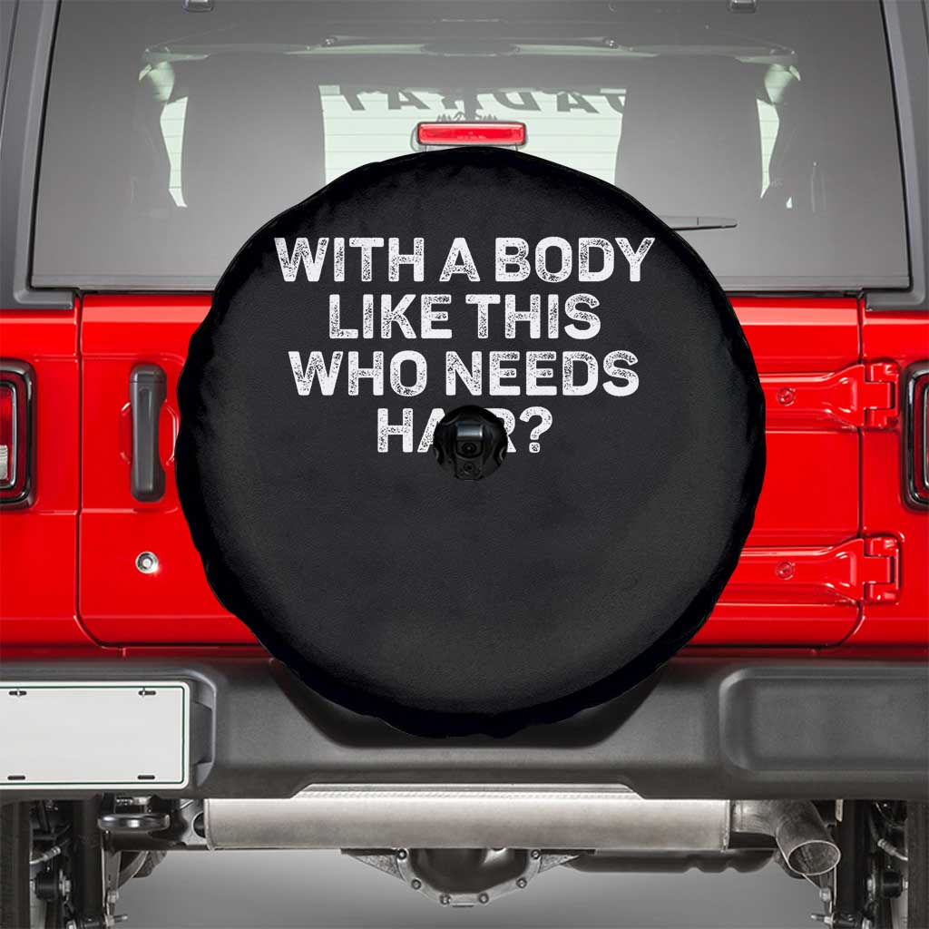 With A Body Like This Who Needs Hair Spare Tire Cover Funny Mens Bald Dad Grandpa TS10 Black Print Your Wear