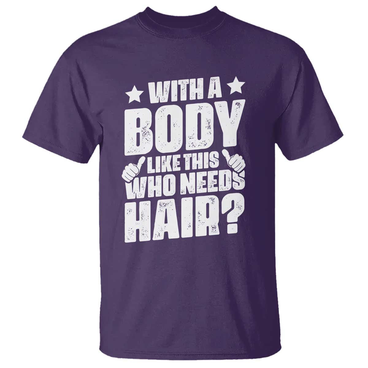With A Body Like This Who Needs Hair T Shirt Dad Bald Man Fathers Day TS11 Purple Print Your Wear
