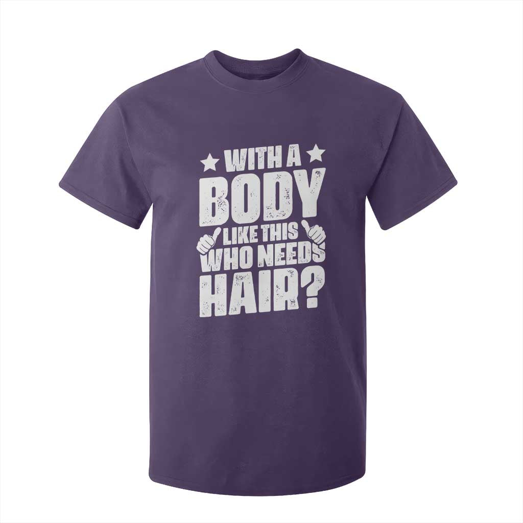 With A Body Like This Who Needs Hair T Shirt For Kid Dad Bald Man Fathers Day TS11 Purple Print Your Wear