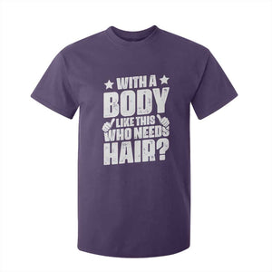 With A Body Like This Who Needs Hair T Shirt For Kid Dad Bald Man Fathers Day TS11 Purple Print Your Wear