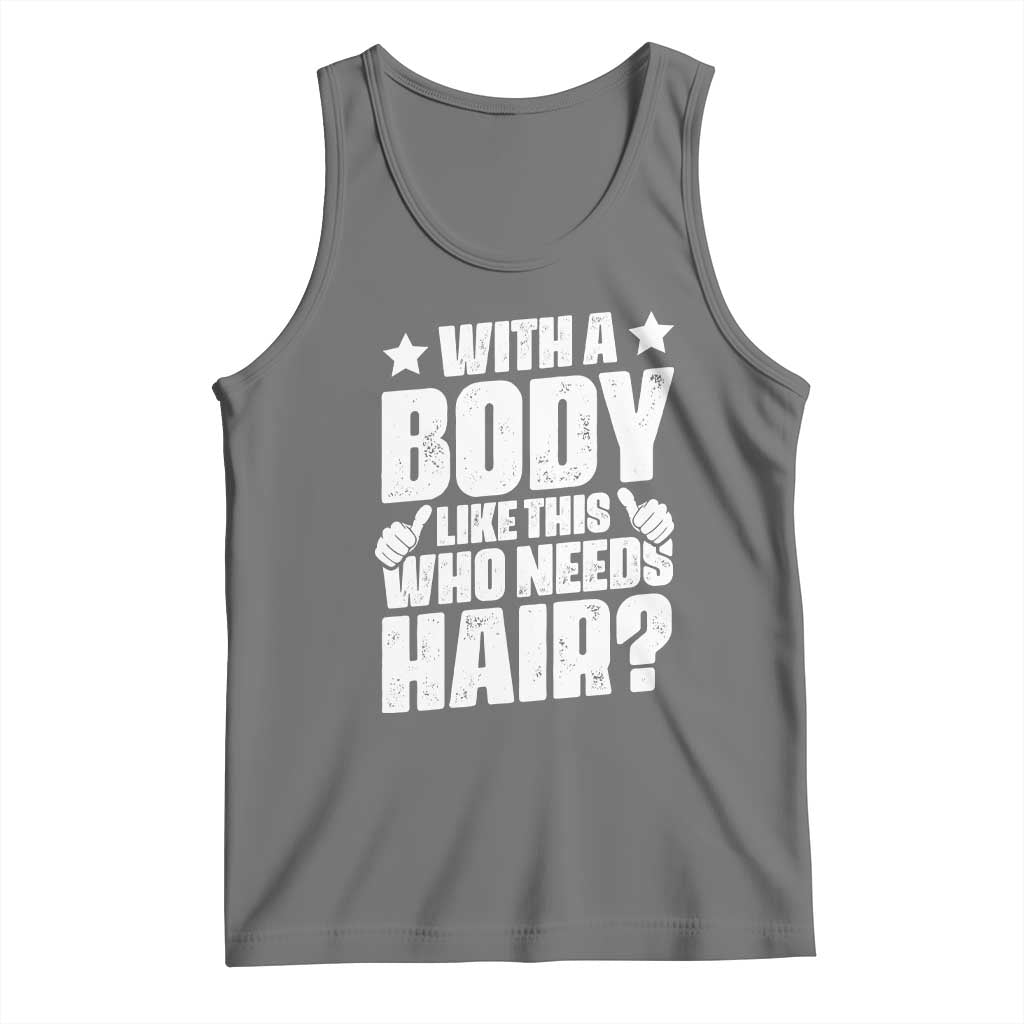 With A Body Like This Who Needs Hair Tank Top Dad Bald Man Father's Day TS11 Black Heather Print Your Wear