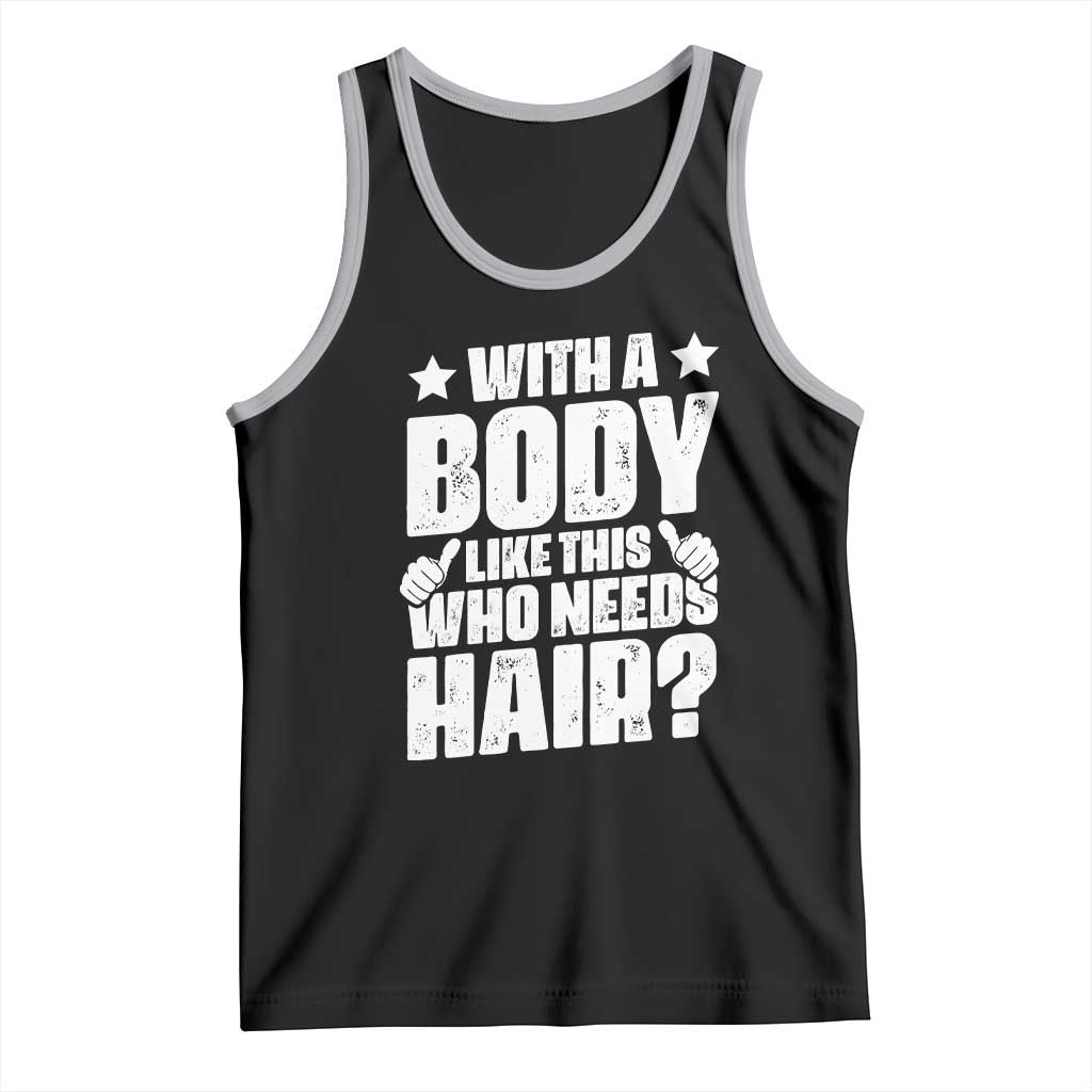 With A Body Like This Who Needs Hair Tank Top Dad Bald Man Father's Day TS11 Black Athletic Heather Print Your Wear