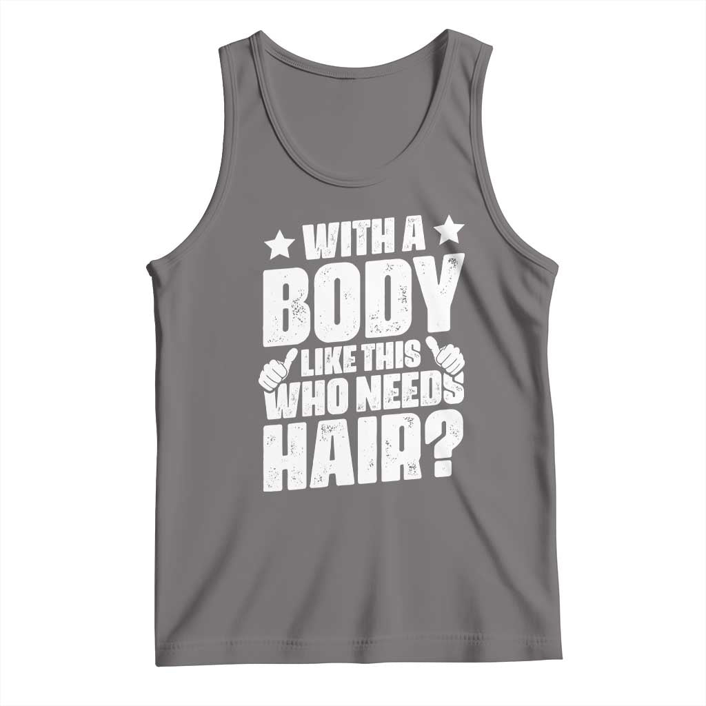 With A Body Like This Who Needs Hair Tank Top Dad Bald Man Father's Day TS11 Deep Heather Print Your Wear