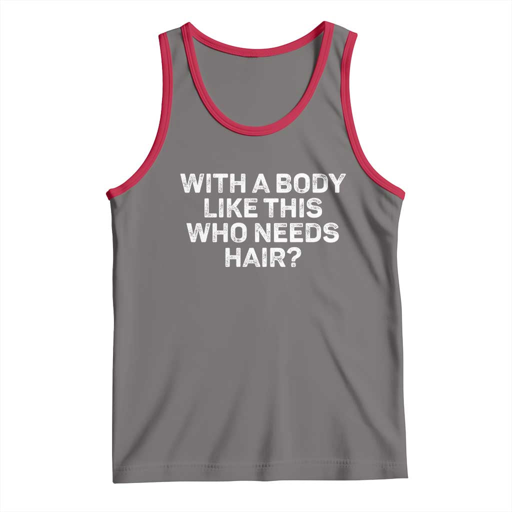 With A Body Like This Who Needs Hair Tank Top Funny Mens Bald Dad Grandpa TS10 Deep Heather Red Print Your Wear