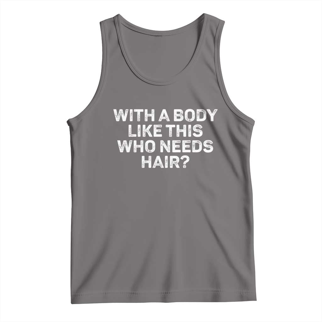 With A Body Like This Who Needs Hair Tank Top Funny Mens Bald Dad Grandpa TS10 Deep Heather Print Your Wear