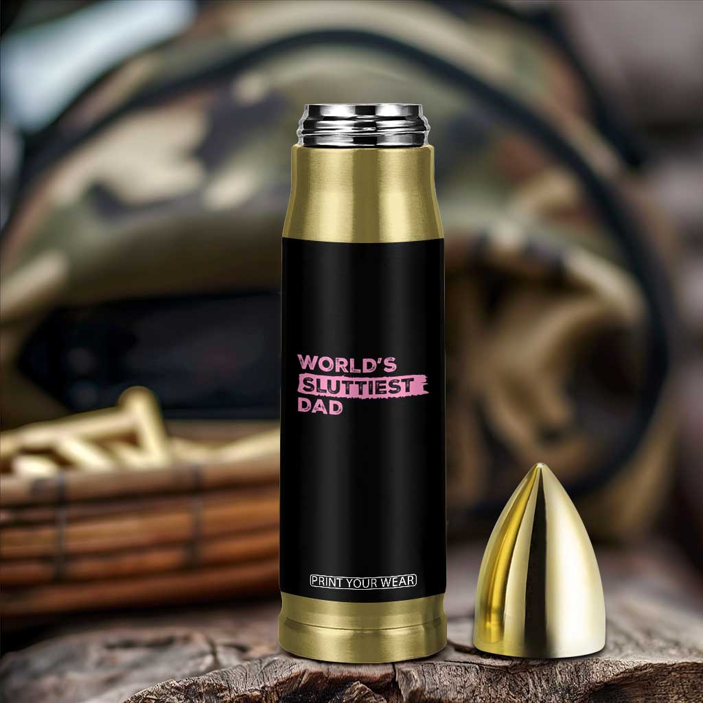 Worlds Sluttiest Dad Bullet Tumbler Funny Meme Joke TS10 Print Your Wear