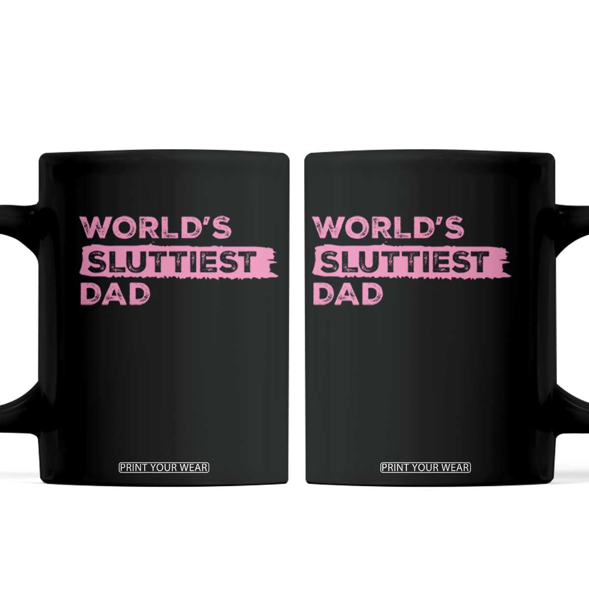 Worlds Sluttiest Dad Coffee Mug Funny Meme Joke TS10 Black Print Your Wear