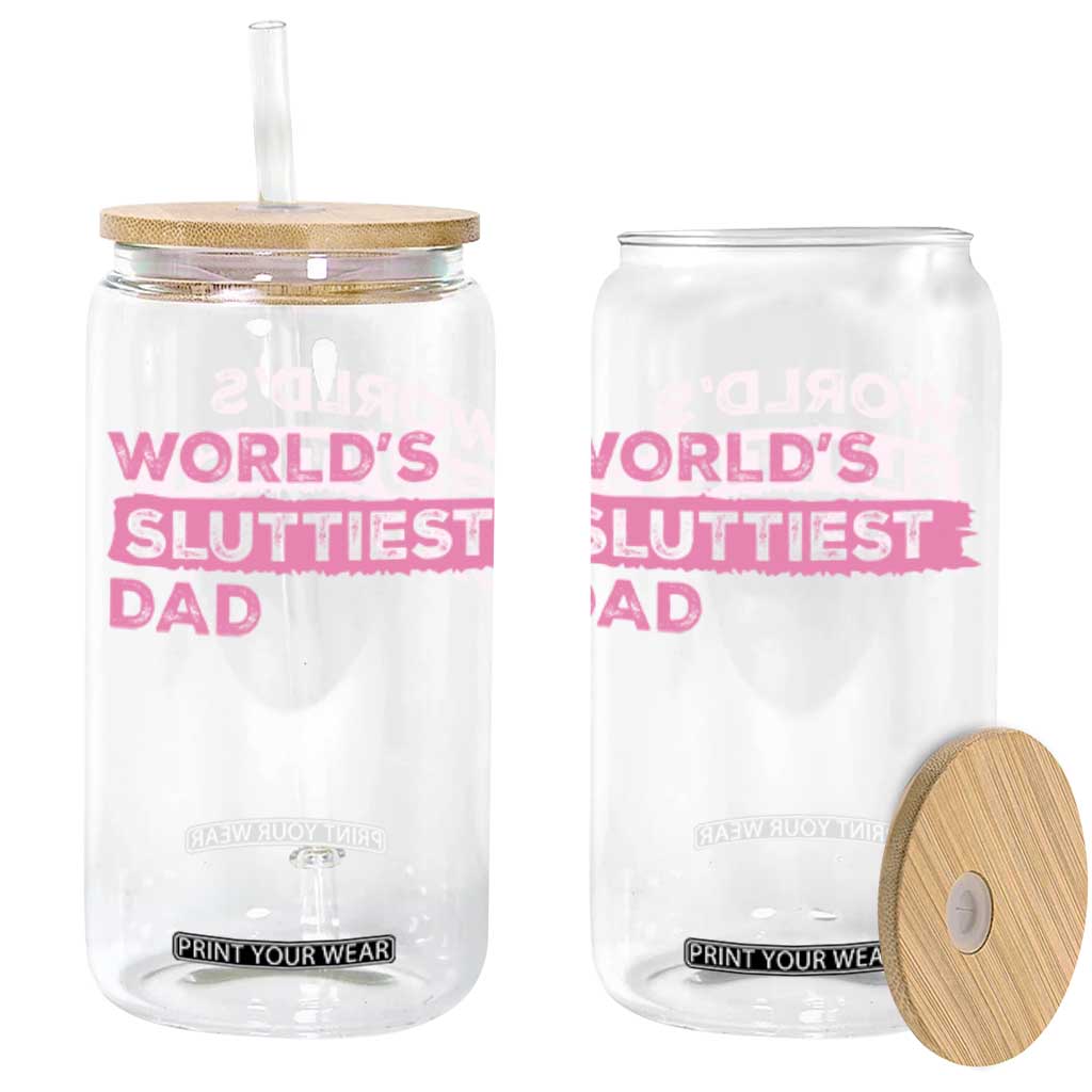 Worlds Sluttiest Dad Glass Can Funny Meme Joke TS10 Black Print Your Wear