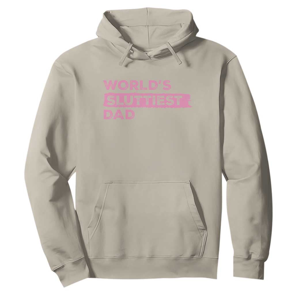 Worlds Sluttiest Dad Hoodie Funny Meme Joke TS10 Sand Print Your Wear