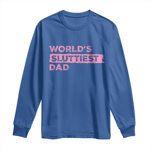 Worlds Sluttiest Dad Long Sleeve Shirt Funny Meme Joke TS10 Royal Blue Print Your Wear