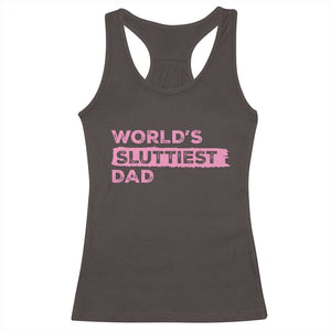 Worlds Sluttiest Dad Racerback Tank Top Funny Meme Joke TS10 Dark Chocolate Print Your Wear