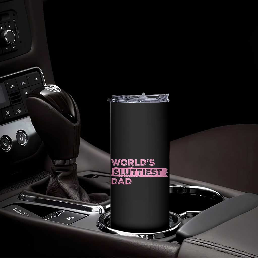 Worlds Sluttiest Dad Skinny Tumbler Funny Meme Joke TS10 Print Your Wear