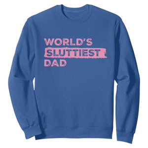 Worlds Sluttiest Dad Sweatshirt Funny Meme Joke TS10 Royal Blue Print Your Wear