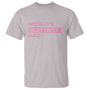Worlds Sluttiest Dad T Shirt Funny Meme Joke TS10 Ice Gray Print Your Wear