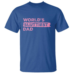 Worlds Sluttiest Dad T Shirt Funny Meme Joke TS10 Royal Blue Print Your Wear
