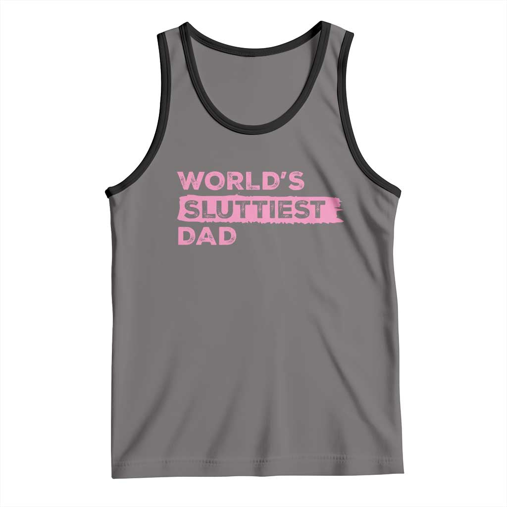 Worlds Sluttiest Dad Tank Top Funny Meme Joke TS10 Deep Heather Black Print Your Wear