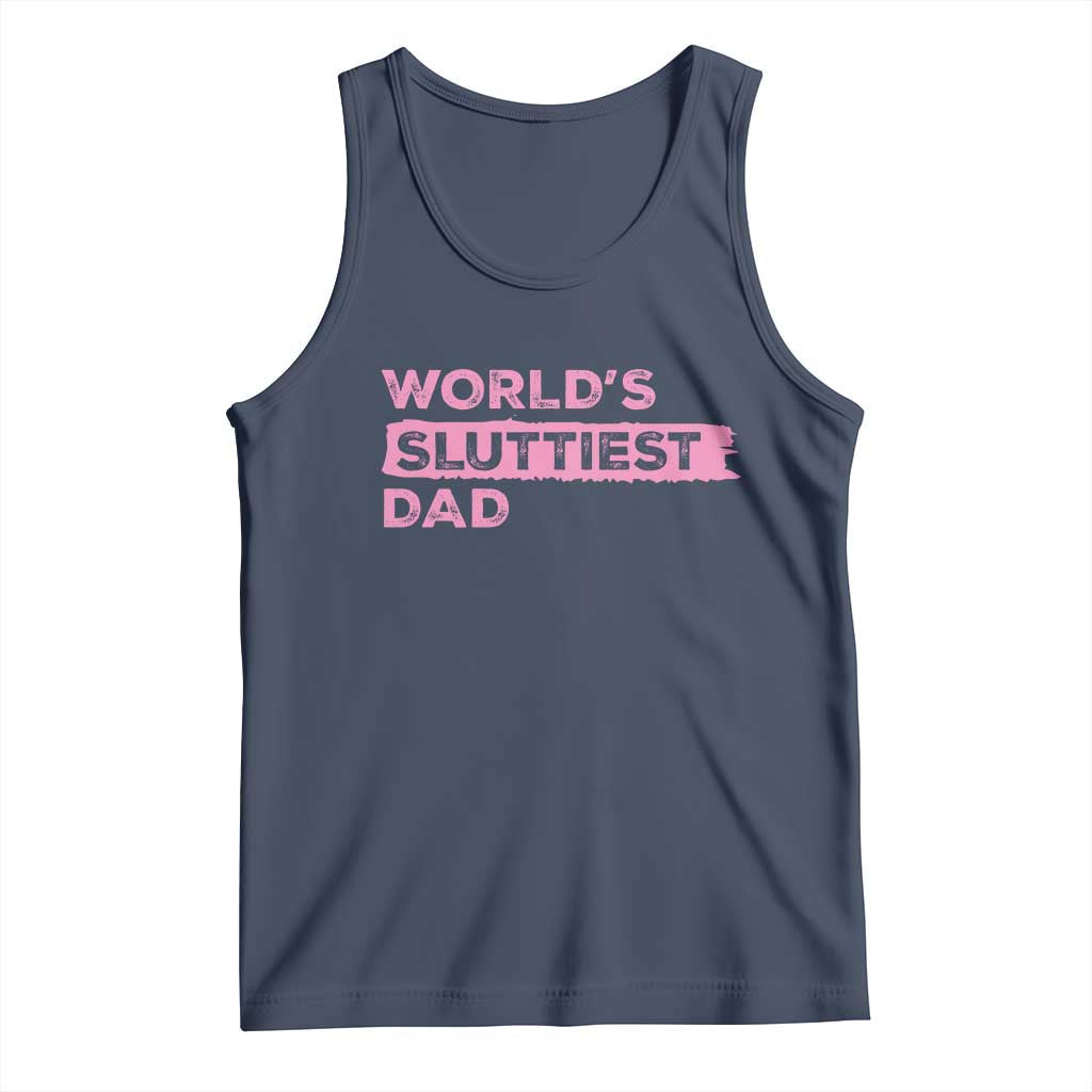 Worlds Sluttiest Dad Tank Top Funny Meme Joke TS10 Navy Print Your Wear