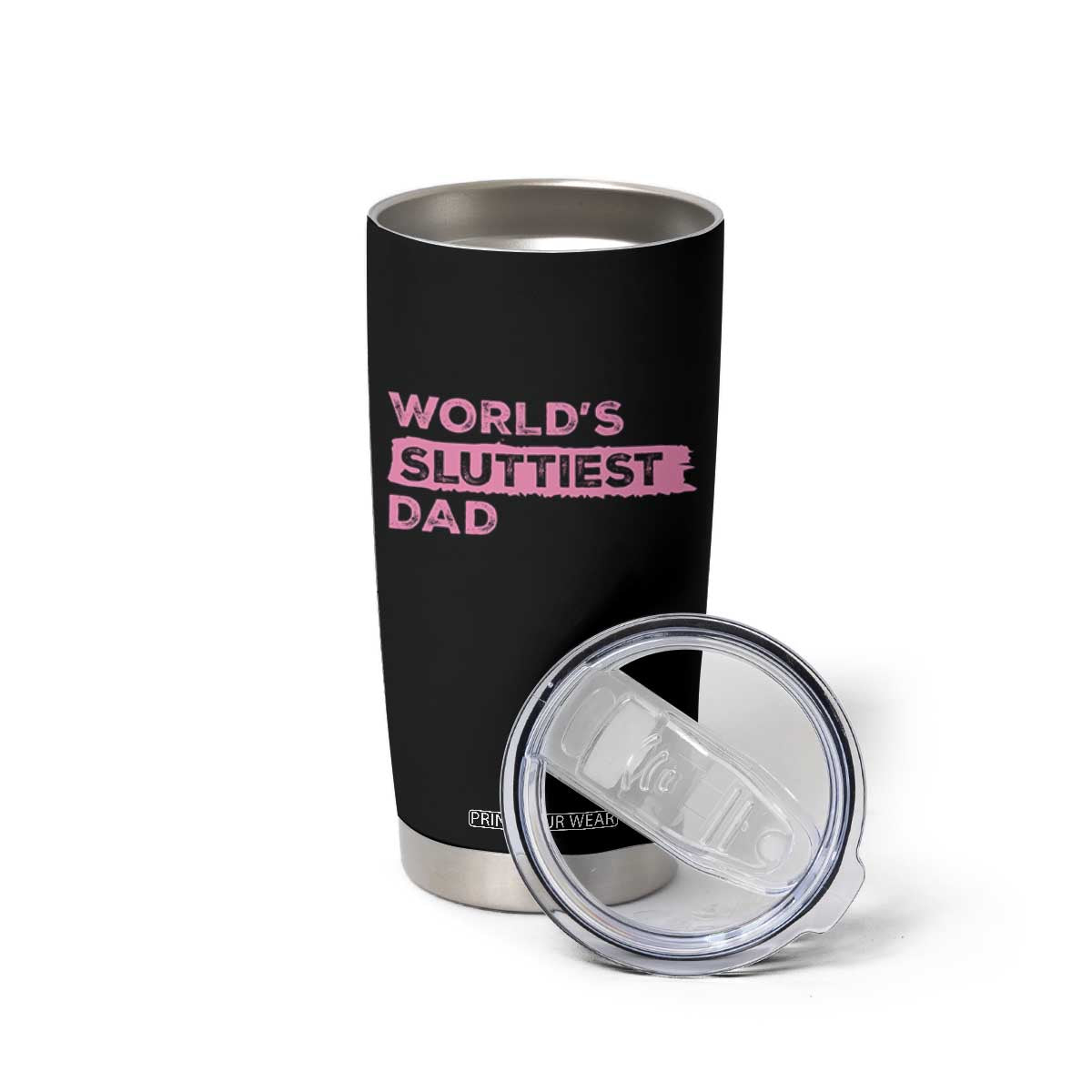 Worlds Sluttiest Dad Tumbler Cup Funny Meme Joke TS10 Print Your Wear