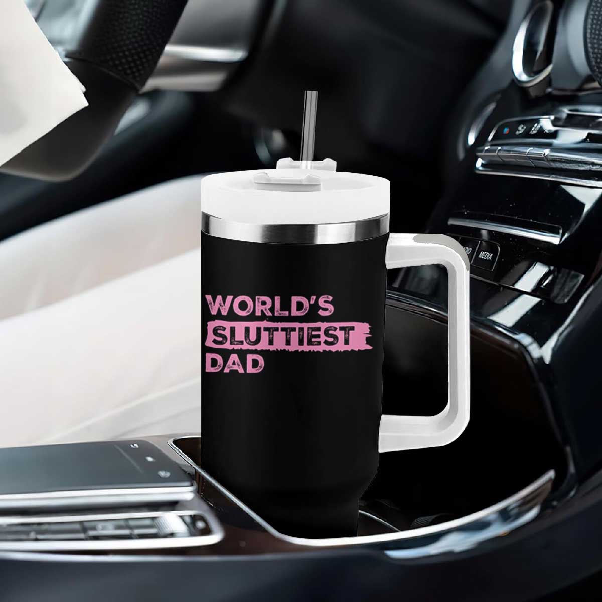Worlds Sluttiest Dad Tumbler With Handle Funny Meme Joke TS10 Print Your Wear