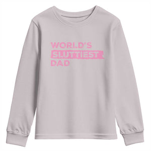 Worlds Sluttiest Dad Youth Sweatshirt Funny Meme Joke TS10 Ice Gray Print Your Wear
