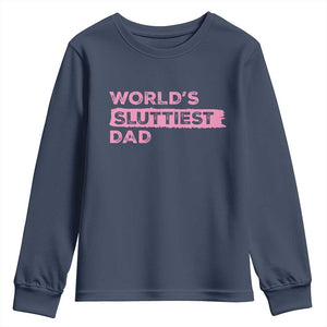 Worlds Sluttiest Dad Youth Sweatshirt Funny Meme Joke TS10 Navy Print Your Wear