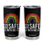 You Are Safe With Me Tumbler Cup Retro Rainbow LGBTQ Ally Pride TS10 Black Print Your Wear