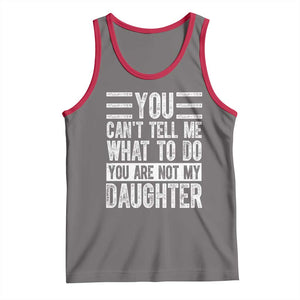 You Can't Tell Me What To Do You're Not My Daughter Tank Top Funny Fathers Day Girl Dad TS10 Deep Heather Red Print Your Wear